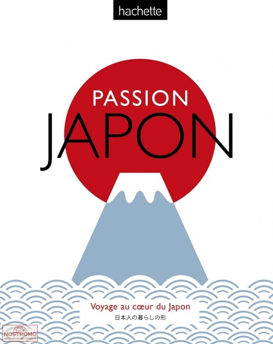 PASSION JAPON - VOYAGE AU COEUR DU JAPON | guide culturel Hachette