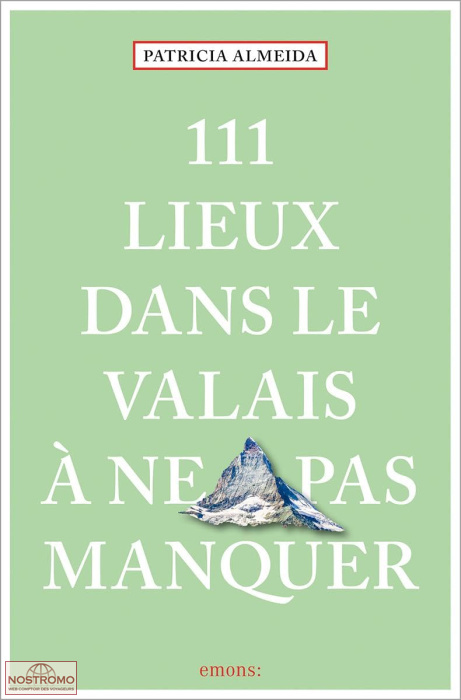 VALAIS - 111 LIEUX À NE PAS MANQUER | guide culturel Emons