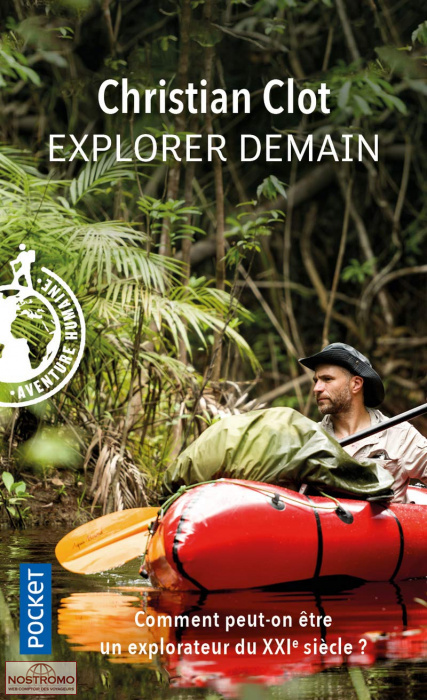 EXPLORER DEMAIN - COMMENT PEUT-ON ÊTRE UN EXPLORATEUR DU 21e SIÈCLE ?